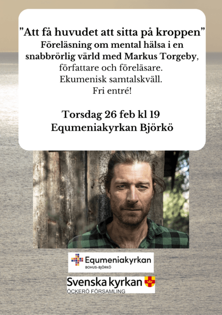 ”Att få huvudet att sitta på kroppen” – föreläsning om mental hälsa i en snabbrörlig värld med Marcus Torgeby i Skutan 26 februari kl. 19.00